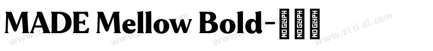 MADE Mellow Bold字体转换 MADE Mellow Bold字体转换